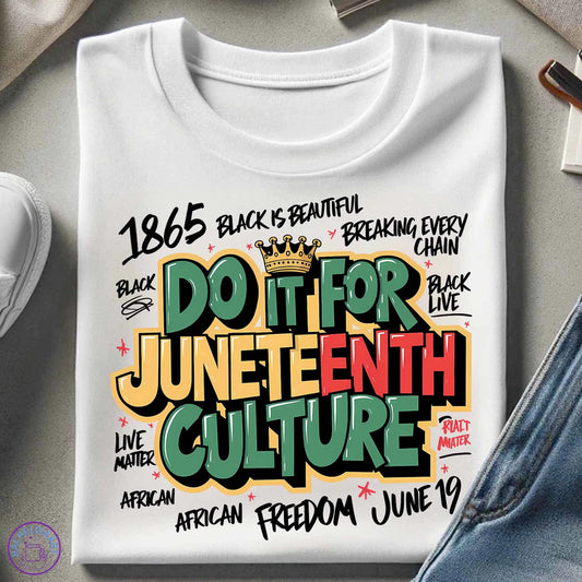 Do It For the Juneteenth Culture T-Shirt