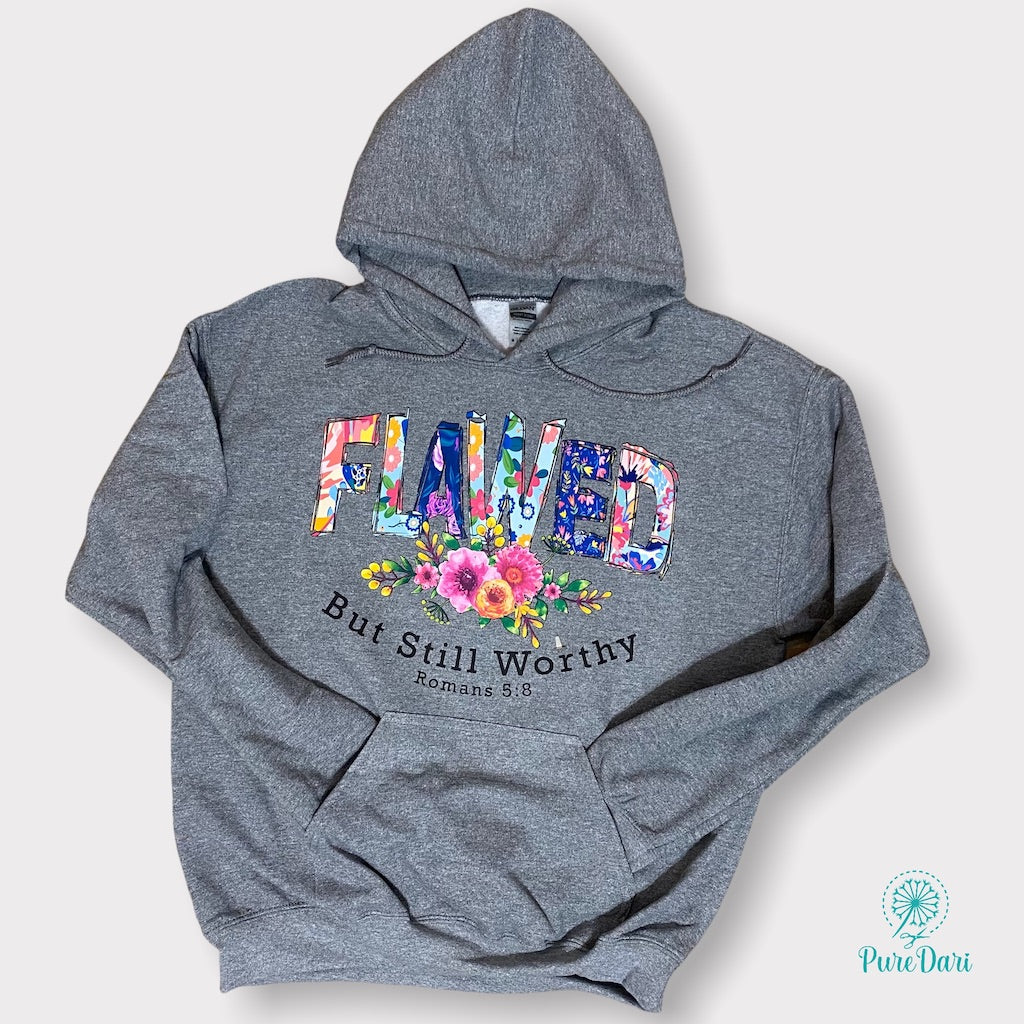 FLAWED But Still Worthy - T-Shirt | Sweatshirt | Hoodie